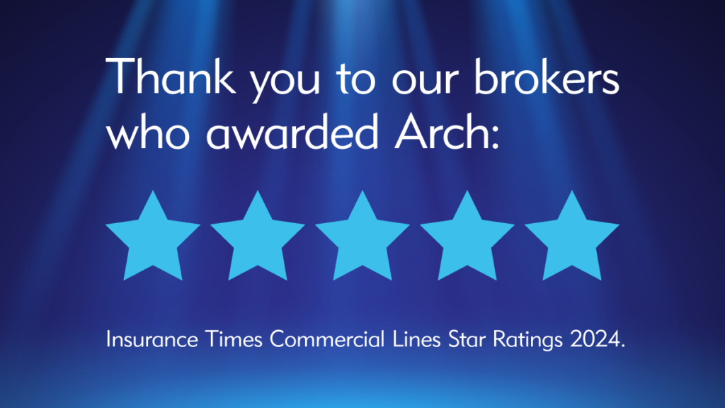 Thank you to our brokers who awarded Arch 5 stars from Insurance Times Commercial Lines Star Ratings 2024.