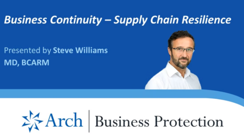 Arch Business Protection webinar with Steve Williams on Business Continuity and supply chain resilience